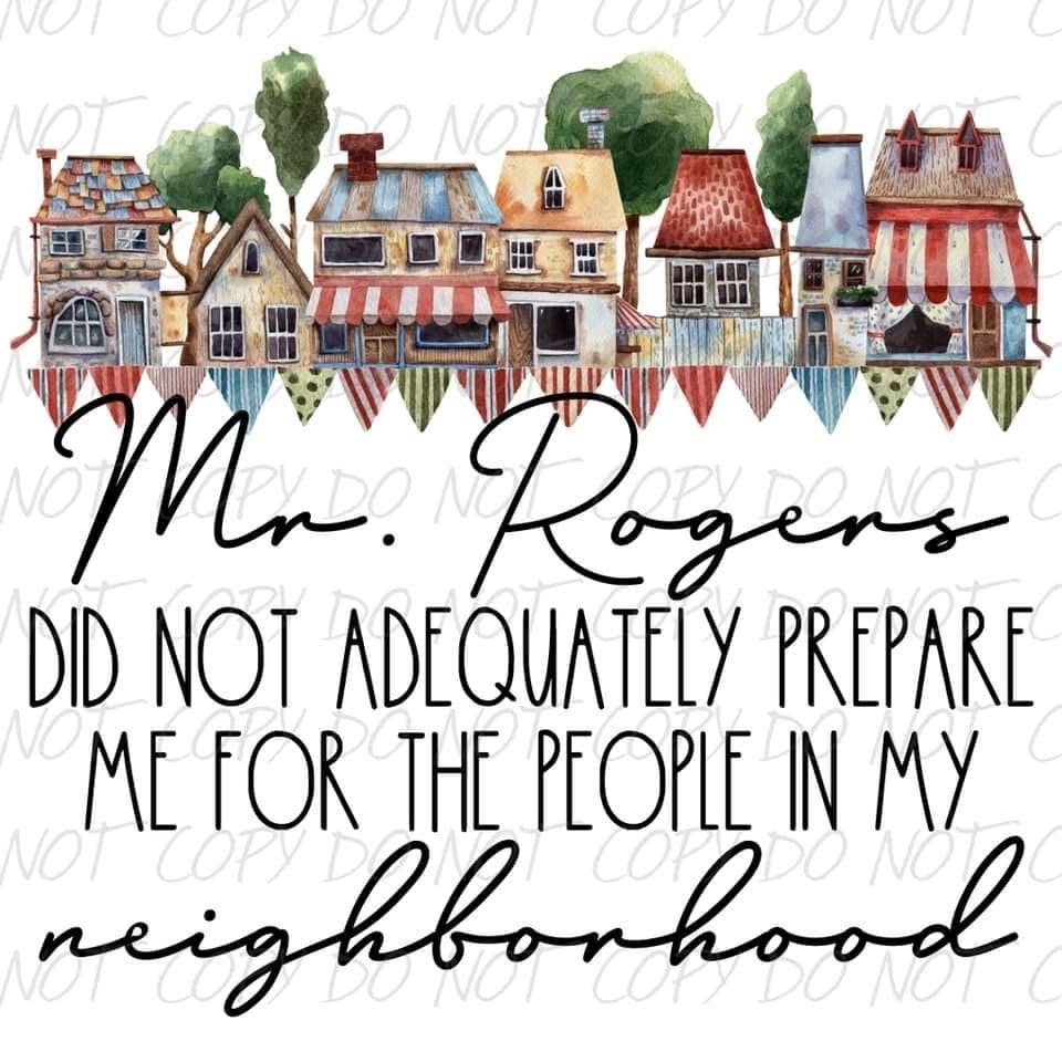Mr Rogers Did Not Adequately Prepare Me