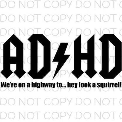 ADHD Were on a highway to hey look a squirrel
